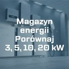 Jaki magazyn energii do domu? Porównaj systemy 3, 5, 10, 20 kW. Nowoczesne baterie do przechowywania energii.