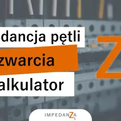 Kalkulator impedancji pętli zwarcia. Pomaga obliczyć impedancję, kluczową dla bezpieczeństwa instalacji elektrycznych.