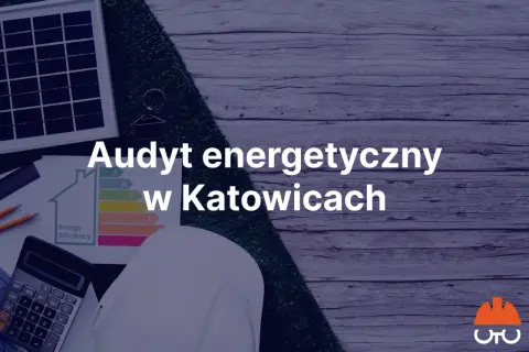Audyt energetyczny Katowice: ranking firm. Jak wybrać najlepszą firmę do audytu domu? Na zdjęciu elementy związane z analizą efektywności energetycznej.