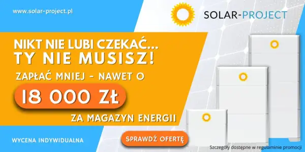 Magazyny energii od Solar-Project. Zyskaj nawet 18 000 zł! To Twoja szansa na niezależność energetyczną, jakiej nie oferuje mój prad 7.0.