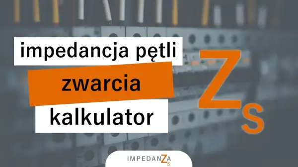 Kalkulator impedancji pętli zwarcia. Pomaga obliczyć impedancję, kluczową dla bezpieczeństwa instalacji elektrycznych.